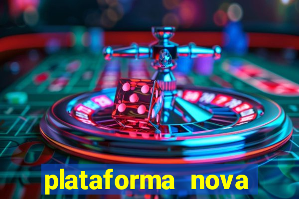 plataforma nova pagando bem